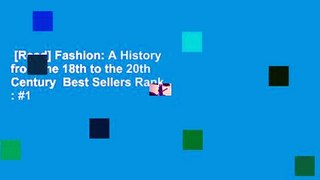 [Read] Fashion: A History from the 18th to the 20th Century  Best Sellers Rank : #1
