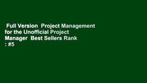 Full Version  Project Management for the Unofficial Project Manager  Best Sellers Rank : #5