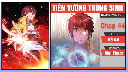 Tiên Vương Trùng Sinh Chap 44