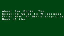 About For Books  The Scouting Guide to Wilderness First Aid: An Officially-Licensed Book of the