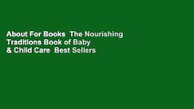 About For Books  The Nourishing Traditions Book of Baby & Child Care  Best Sellers Rank : #4