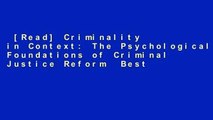 [Read] Criminality in Context: The Psychological Foundations of Criminal Justice Reform  Best