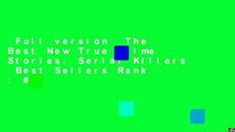Full version  The Best New True Crime Stories: Serial Killers  Best Sellers Rank : #5