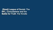 [Read] League of Denial: The NFL, Concussions and the Battle for Truth  For Kindle