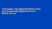 Full version  The Global Oil Market: Risks and Uncertainties (Significant Issues Series)  Review