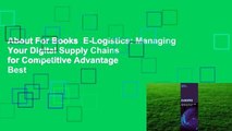 About For Books  E-Logistics: Managing Your Digital Supply Chains for Competitive Advantage  Best