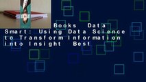 About For Books  Data Smart: Using Data Science to Transform Information into Insight  Best