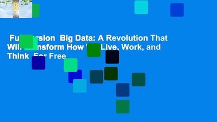 Full version  Big Data: A Revolution That Will Transform How We Live, Work, and Think  For Free