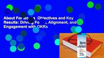 About For Books  Objectives and Key Results: Driving Focus, Alignment, and Engagement with OKRs