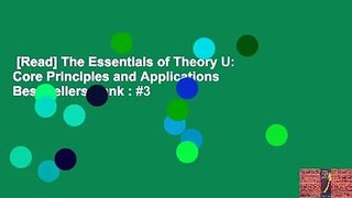 [Read] The Essentials of Theory U: Core Principles and Applications  Best Sellers Rank : #3