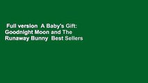 Full version  A Baby's Gift: Goodnight Moon and The Runaway Bunny  Best Sellers Rank : #2