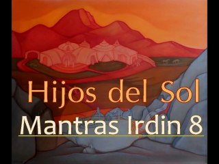 MANTRAS Irdin 8 - Hijos del Sol