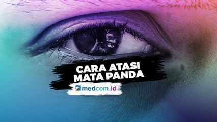 Faktor dan Cara Atasi Mata Panda