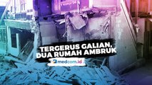 Dua Rumah Ambruk Tergerus Galian Proyek