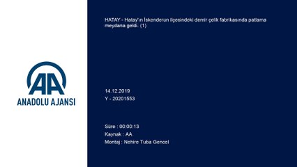 Hatay'da demir çelik fabrikasında patlama (1)