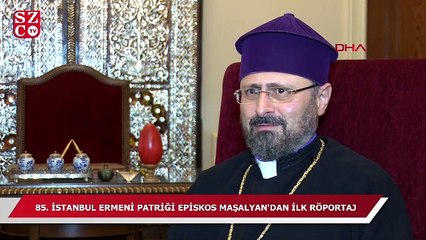 85. İstanbul Ermeni Patriği Episkos Maşalyan'dan ilk röportaj!