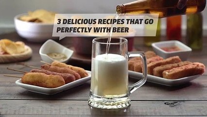 3 Delicious Recipes That Go Perfectly With Beer