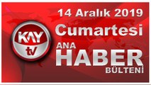 14 Aralık 2019 Kay Tv Ana Haber Bülteni