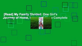 [Read] My Family Divided: One Girl's Journey of Home, Loss, and Hope Complete