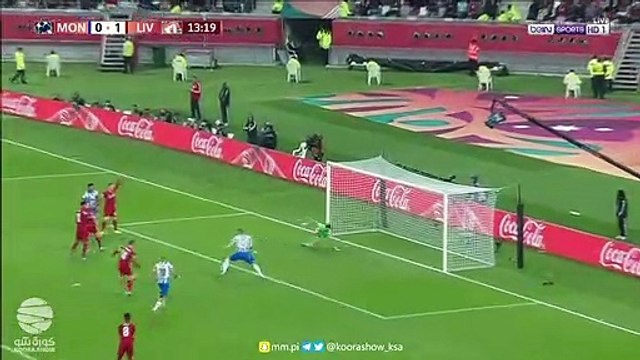 اهداف فوز ليفربول على مونتيري المكسيكي 2-1 في نصف نهائي كاس العالم للاندية 2019
