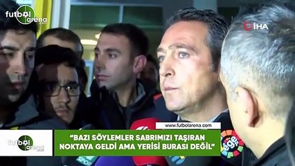 Ali Koç: "Bazı söylemler sabırmızı taşıran noktaya geldi ama yeri burası değil"