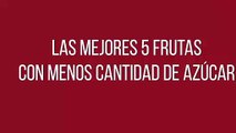 5 frutas con menos cantidad de azúcar