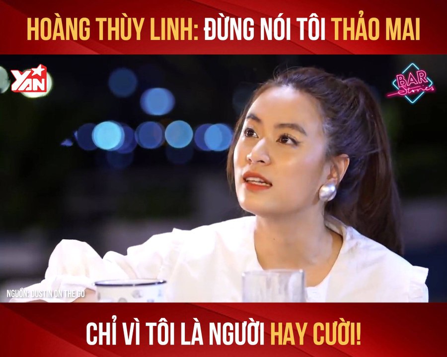 HOÀNG THÙY LINH - ĐỪNG NÓI TÔI THẢO MAI CHỈ VÌ TÔI NGƯỜI HAY CƯỜI II YANNEWS