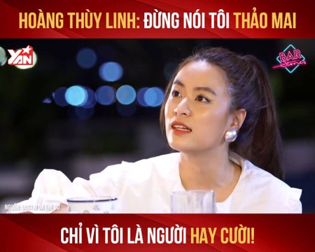 HOÀNG THÙY LINH - ĐỪNG NÓI TÔI THẢO MAI CHỈ VÌ TÔI NGƯỜI HAY CƯỜI II YANNEWS