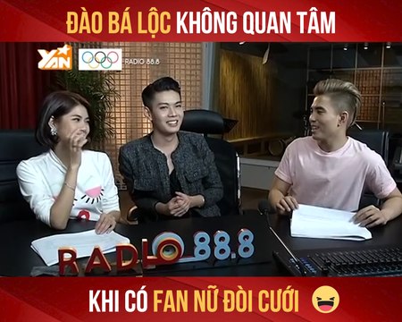 RADIO 88.8 II ĐÀO BÁ LỘC KHÔNG QUAN TÂM KHI CÓ FAN NỮ ĐÒI CƯỜI II YANNEWS