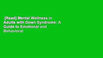 [Read] Mental Wellness in Adults with Down Syndrome: A Guide to Emotional and Behavioral