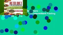 [Read] Keto Diet For Beginners : The Step By Step Guide To Intermittent Fasting On The Ketogenic
