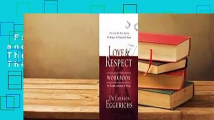 Full version  Love and   Respect Workbook: The Love She Most Desires; The Respect He Desperately