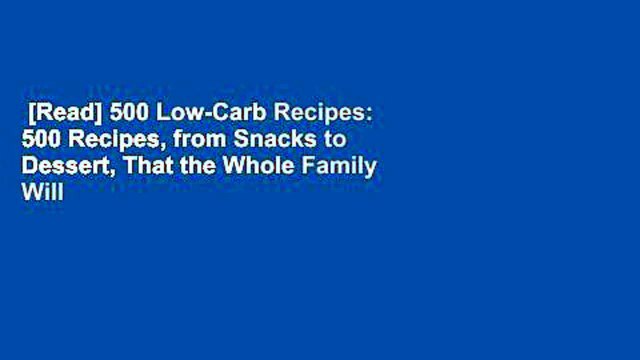 [Read] 500 Low-Carb Recipes: 500 Recipes, from Snacks to Dessert, That the Whole Family Will