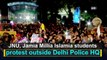 JNU, Jamia Millia Islamia students protest outside Delhi Police HQ