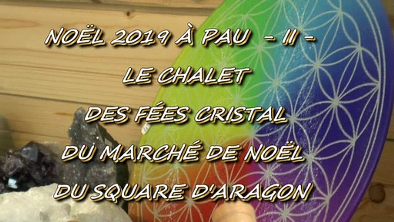 LES W-D.D. MICHOU NEWS - 12 DÉCEMBRE 2019 - NOËL 2019 À PAU - II - LE CHALET DES FÉES CRISTAL DU MARCHÉ DE NOËL DU SQUARE D'ARAGON