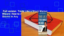 Full version  Trade Like a Stock Market Wizard: How to Achieve Super Performance in Stocks in Any