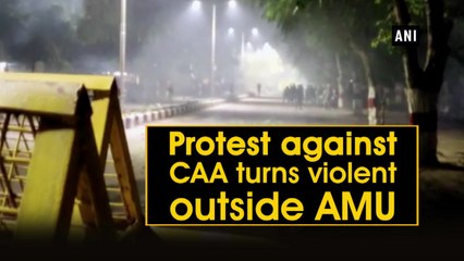 Protest against CAA turns violent outside AMU