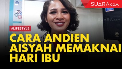 Cara Andien Aisyah Memaknai Hari Ibu
