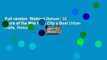 Full version  Walking Denver: 32 Tours of the Mile High City s Best Urban Trails, Historic