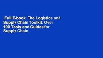 Full E-book  The Logistics and Supply Chain Toolkit: Over 100 Tools and Guides for Supply Chain,