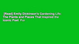 [Read] Emily Dickinson's Gardening Life: The Plants and Places That Inspired the Iconic Poet  For