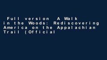 Full version  A Walk in the Woods: Rediscovering America on the Appalachian Trail (Official