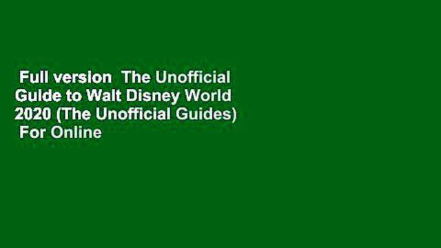 Full version  The Unofficial Guide to Walt Disney World 2020 (The Unofficial Guides)  For Online