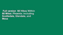 Full version  60 Hikes Within 60 Miles: Phoenix: Including Scottsdale, Glendale, and Mesa  Review
