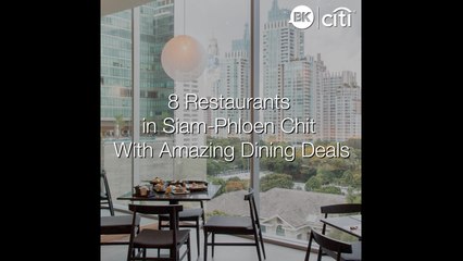 Download Video: 8 restaurants in Siam-Phloen Chit with amazing dining deals