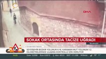 Sokak ortasında tacize uğradı