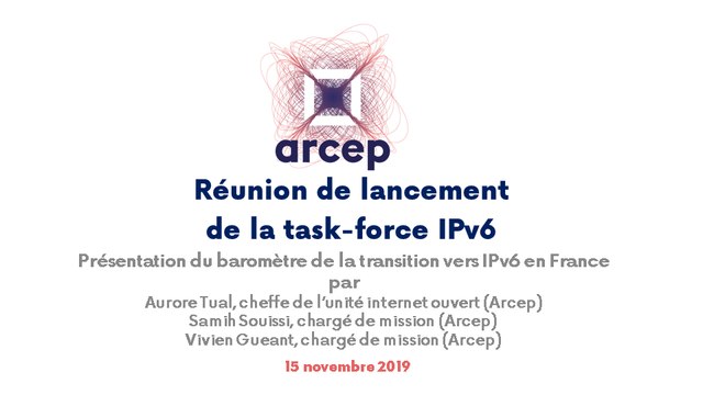 Présentation du baromètre 2019 de la transition vers IPv6 en France lors de la réunion de lancement de la task-force IPv6 à l'Arcep, le 15 novembre 2019