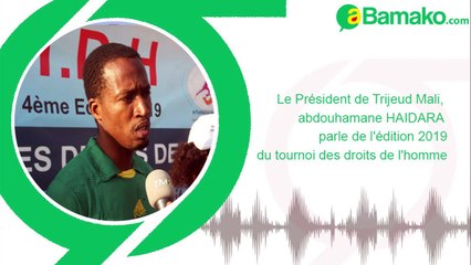 Le Président de Trijeud Mali, abdouhamane HAIDARA parle de l'édition 2019 du tournoi des droits de l'homme