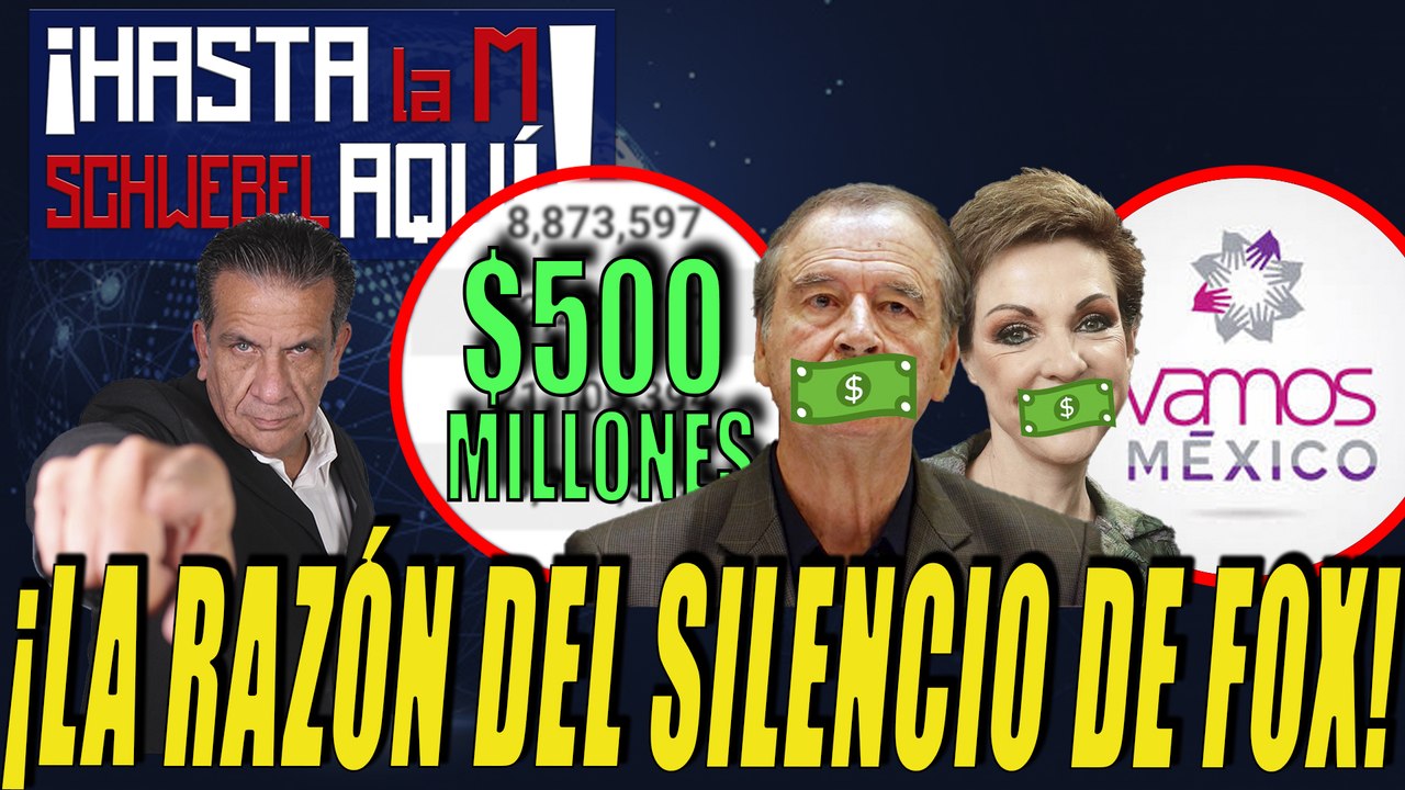 EL EXTRAÑO SILENCIO DE FOX es por más de 500 millones de pesos