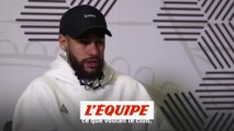 Neymar « Je vais tout donner sur le terrain pour que le PSG triomphe » - Foot - L1 - PSG
